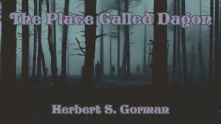 The Place Called Dagon by Herbert S Gorman Audiobook Folkhorror [upl. by Enomaj]