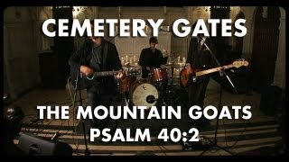 The Mountain Goats  Psalms 402  Cemetery Gates [upl. by Halstead]