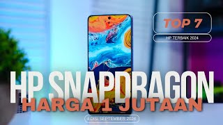 7 HP 1 JUTAAN TERBAIK CHIPSET SNAPDRAGON DI TAHUN 2024 [upl. by Lach175]