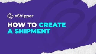 How to Create a Shipment  eShipper 20 [upl. by Drucilla]