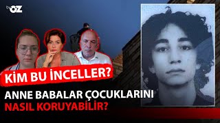 KİM BU INCELLER  ANNE BABALAR ÇOCUKLARINI NASIL KORUYABİLİR [upl. by Enirbas]