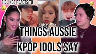 Siblings react to quotEnglish things the KPOP Aussie line have saidquot🤔🙃 [upl. by Glyn]