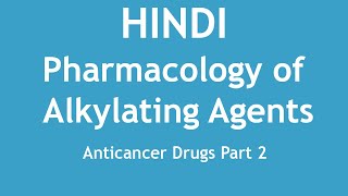 Pharmacology of Alkylating Agents Anticancer Drugs Part 2 HINDI  Dr Shikha Parmar [upl. by Pilif]