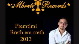 Premtimi  Rreth em rreth Official 2013 [upl. by Gnok]