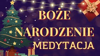 Medytacja na Miłość i Łaskę Świąt Bożego Narodzenia 🎄quotPod Choinką Duszyquot 🎁 Boże Narodzenie Medytacja [upl. by Enyrat]