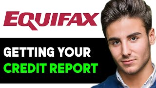 HOW TO GET YOUR CREDIT REPORT FROM EQUIFAX 2024 FULL GUIDE [upl. by Attiuqihc]