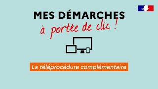 La téléprocédure complémentaire [upl. by Adnovahs]