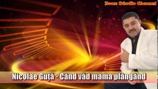 NICOLAE GUTA  CAND VAD MAMA PLANGAND ZOOM STUDIO [upl. by Dranoc]