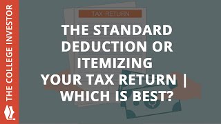 The Standard Deduction vs Itemizing Your Tax Return  Which Is Best [upl. by Westfall]