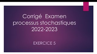 Processus stochastiques Corrigé de lexamen final 20222023 Exercice 5 [upl. by Pilihp583]