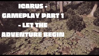 ICARUS  Gameplay Part 1  Let the Adventure Begin [upl. by Bonnie]