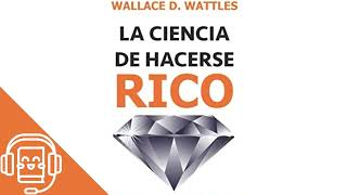 La Ciencia de Hacerse Rico de Wallace Wattles Audiolibro [upl. by Crosby]