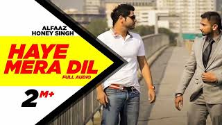 Haye Mera DIL Full Audio  Alfaaz Feat Yo Yo Honey Singh  Speed Records [upl. by Ybur]