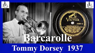 Barcarolle  Tommy Dorsey  1937 [upl. by Nizam]