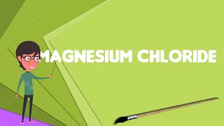 What is Magnesium chloride Explain Magnesium chloride Define Magnesium chloride [upl. by Zalea880]