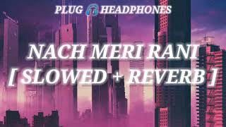 NACH MERI RANI  GURU RANDHAWA SLOWED  REVERB  RECARGBOII  TEXTAUDIO [upl. by Tatman]