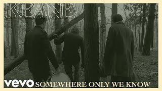 Keane  Somewhere Only We Know Official Music Video [upl. by Oliric]