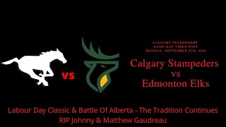 Calgary Stampeders vs Edmonton Elks Game Day Video Post  Monday September 2nd 2024 [upl. by Sonya]