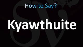 How to Pronounce Kyawthuite CORRECTLY [upl. by Hardi]