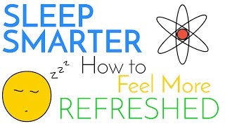 Sleep Smarter  Sleeping Science How to be Better at it amp Feel More Refreshed [upl. by Atinob]