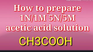 How to prepare 1N1M5N5MmolarityNormality acetic acid solution [upl. by Niraa]