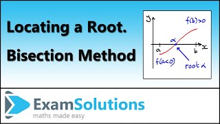 How to locate a root  Bisection Method  ExamSolutions [upl. by Kampmeier]