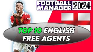 FM24 TOP 10 English Free Agents  Football Manager 2024 [upl. by Shana619]