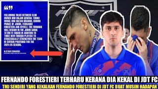 🔴 FERNANDO FORESTIERI PENUH HARU❗Di Sebabkan Beliau Kekal Di JDT FC Musim Hadapan Terimakasih TMJ [upl. by Ness907]