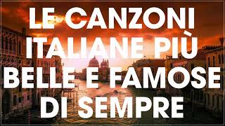 Le canzoni italiane più belle e famose di sempre  Migliore musica italiana di tutti i tempi [upl. by Catlee]