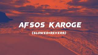 Afsos Karoge  SlowedReverb  Stebin Ben  Lofi Song  slowedandreverb trendingsong stebinben [upl. by Cerelly]