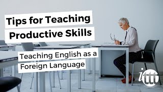 Teaching of Productive Skills Teaching English  ITTT [upl. by Elinet]