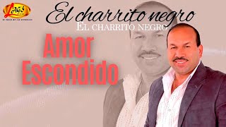 El Charrito Negro Amor Escondido  Música Popular colombiana [upl. by Lore]