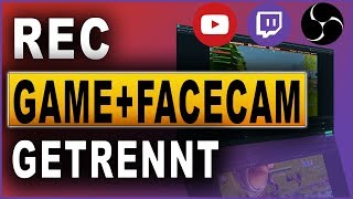 Game und Facecam getrennt aufnehmen  OBS Studio Tutorial 2018 [upl. by Enicul]