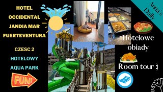 135 Occidental Jandia Mar Fuerteventura Aqua Park \ Room tour \ Obiady  Dinners [upl. by Je]