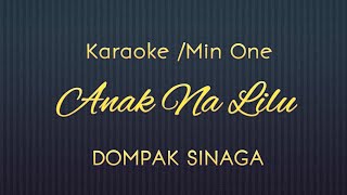 DOMPAK SINAGA  ANAK NA LILU MIN ONEKARAOKE Music Audio [upl. by Xever367]