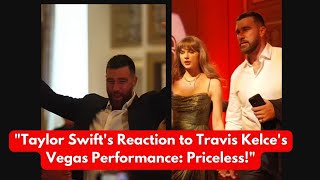 Kelces Wild Vegas Performance Leaves Taylor Swift Speechless Celebrity Lip Reader Spills the Tea [upl. by Pages]