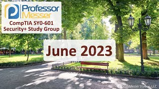 Professor Messers SY0601 Security Study Group  June 2023 [upl. by Samoht]