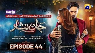 Jaan Nisar Ep 44  Eng Sub  Digitally Presented by Happilac Paints  13th Aug 2024 Har Pal Geo [upl. by Flor169]