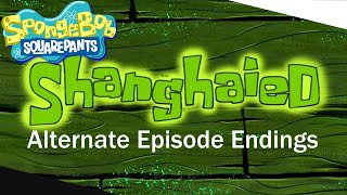 SpongeBob SquarePants quotShanghaiedquot Alternate Episode Endings [upl. by Slifka]