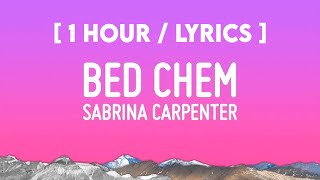 1 HOUR Sabrina Carpenter  Bed Chem Lyrics [upl. by Irual703]