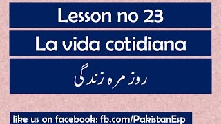 Vida cotidiana 1  Learn Spanish in Urdu Lesson 23 [upl. by Haduhey]