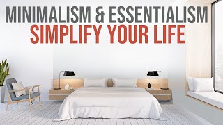 Minimalism amp Essentialism Simplify Your Life [upl. by Enomys193]