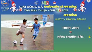 Tánh Linh  Hàm Thuận Bắc  Vòng Loại Nhi đồng  BTV Cúp 2023 [upl. by Rovner316]