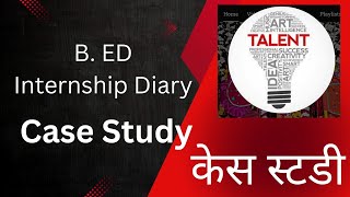 Case study केस स्टडी internshipdiaries internshipdiary b ed diary b ed internship teachers [upl. by Yeldar424]