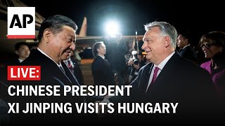 LIVE Chinese President Xi Jinping visits Hungary [upl. by Mountford595]