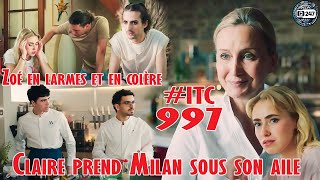 ITC 997 Claire prend Milan sous son aile Zoé considère que Lionel nexiste plus  Résumés [upl. by Gilberte]