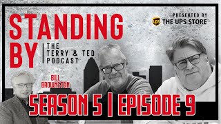 STANDING BY The Terry amp Ted Podcast  Season 5  Episode 9 w Bill Brownstein [upl. by Knick]