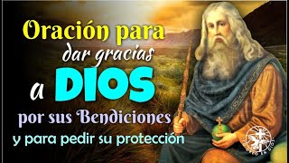 ORACIÓN PARA DAR GRACIAS A DIOS POR SUS BENDICIONES Y PARA PEDIR SU PROTECCIÓN [upl. by Initsed]