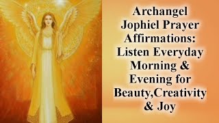 Archangel Jophiel PrayerAffirmations The Angel Of BeautyCreativity amp Joy [upl. by Llertnod219]