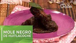 Mole negro de huitlacoche sencillo y delicioso  Cocina Delirante [upl. by Aivull521]